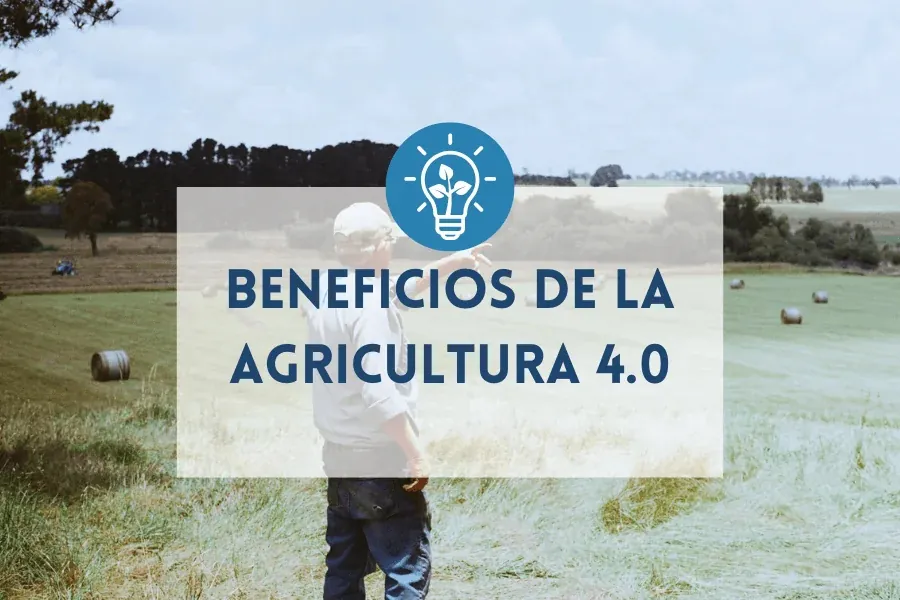 Beneficios de la Agricultura 4.0